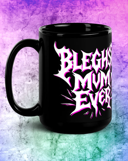 Bleghst Mum Ever Mug