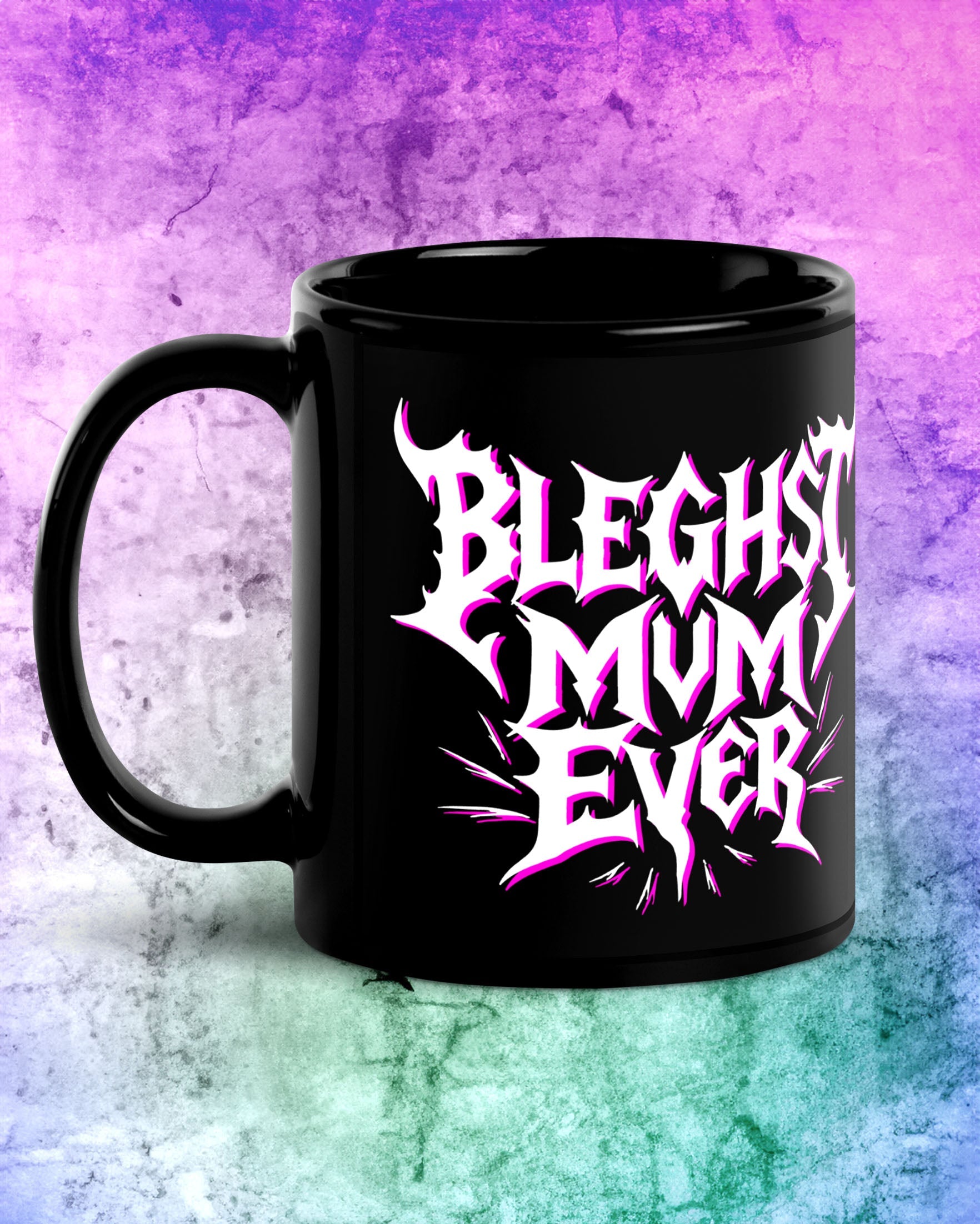 Bleghst Mum Ever Mug
