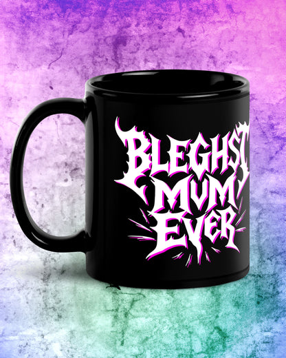 Bleghst Mum Ever Mug