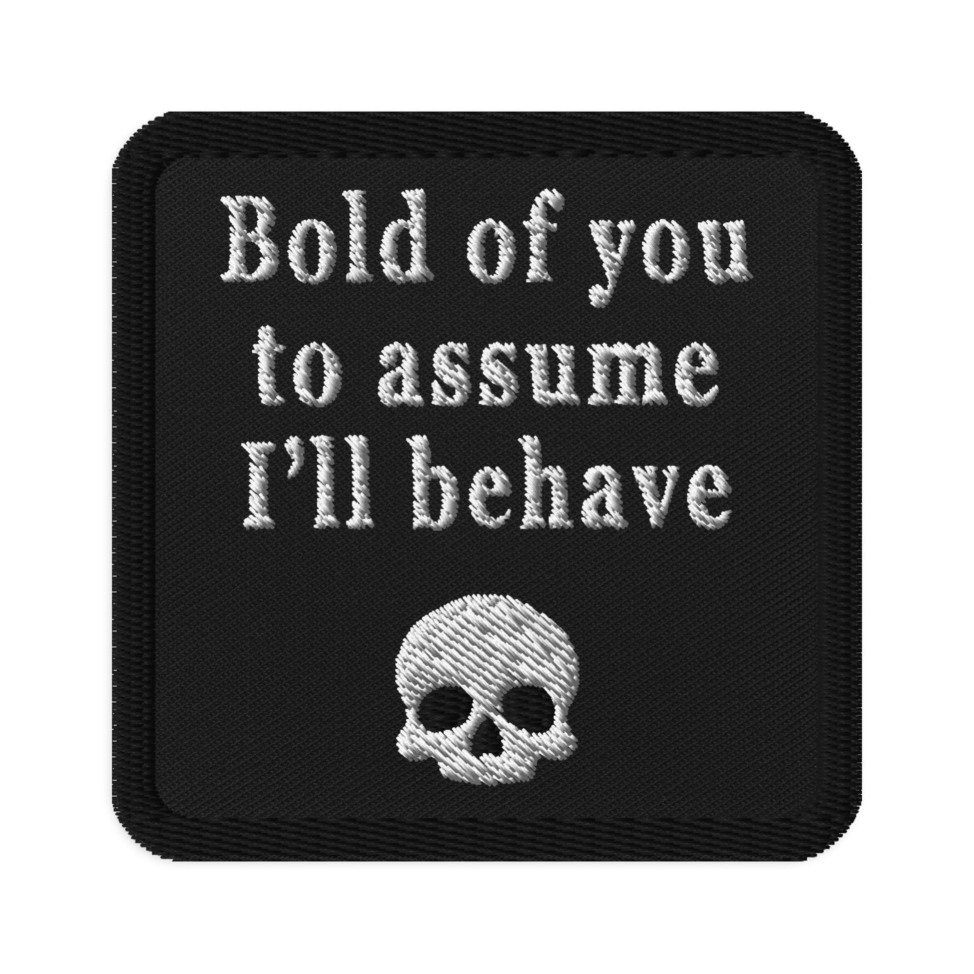 Bold Of You To Assume Patch