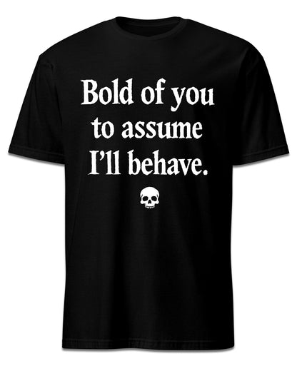 Bold Of You To Assume T-Shirt