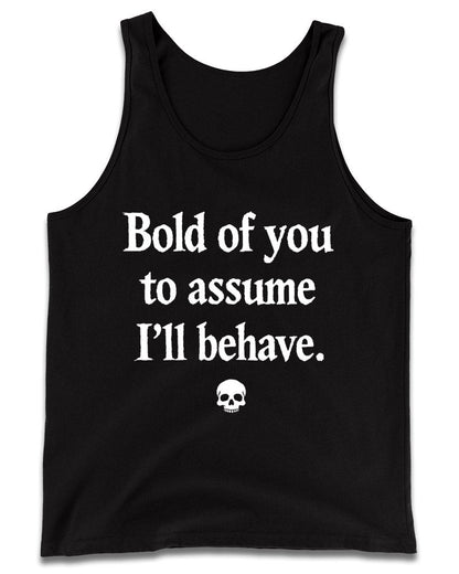 Bold Of You To Assume Tank Top