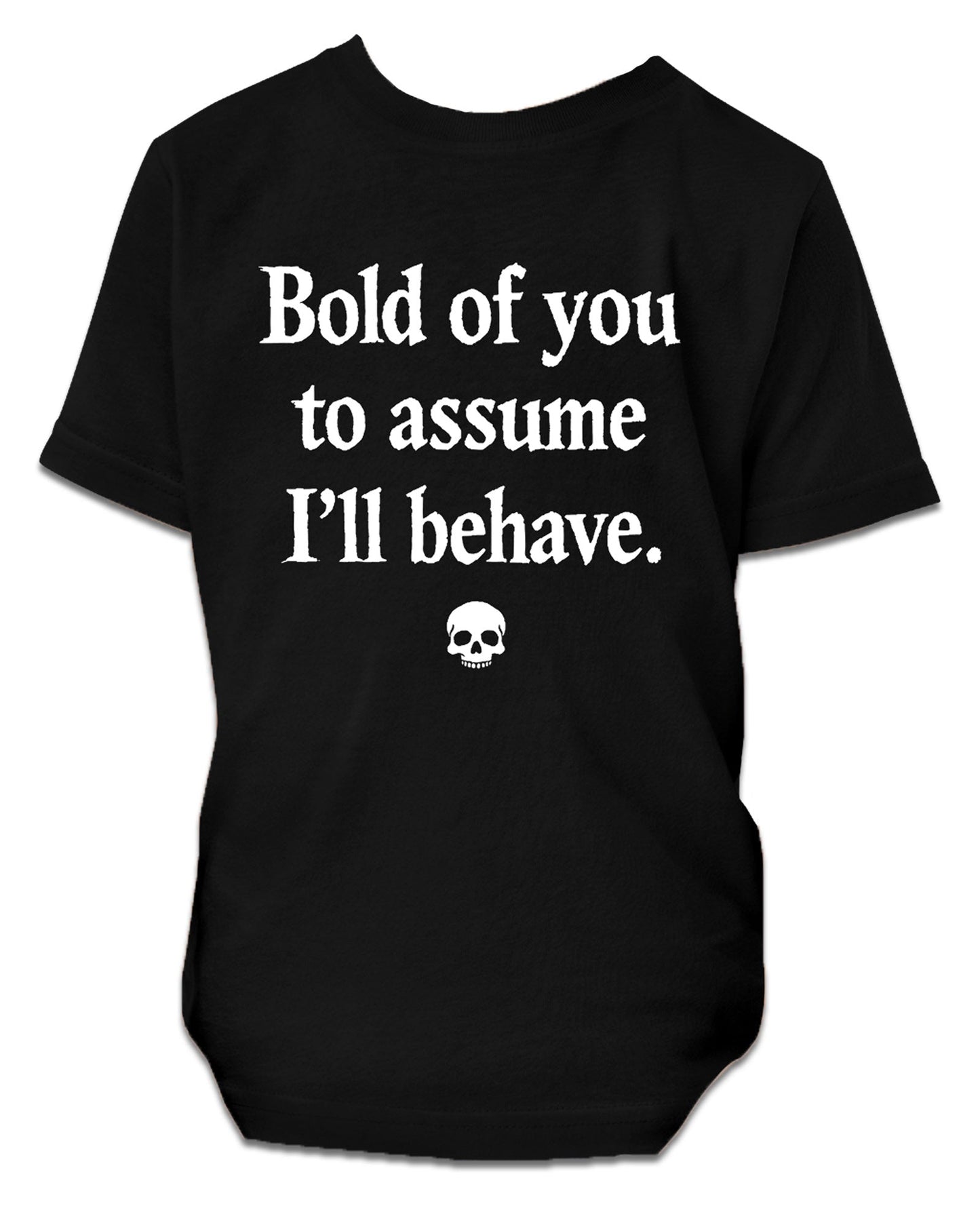 Bold Of You To Assume Toddler T-Shirt