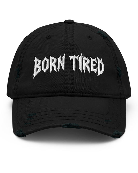 BORN TIRED Distressed Dad Hat