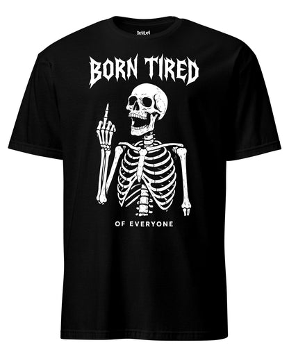 Born Tired Of Everyone T-Shirt