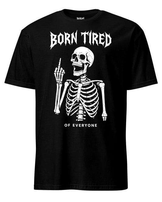 Born Tired Of Everyone T-Shirt