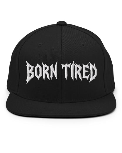 BORN TIRED Snapback Hat