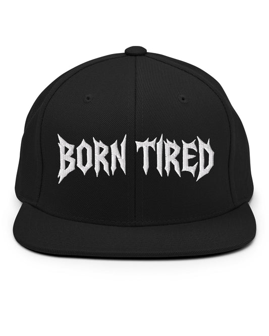 BORN TIRED Snapback Hat