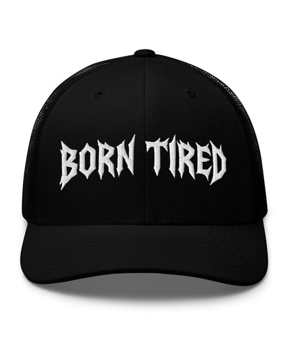 BORN TIRED Trucker Cap