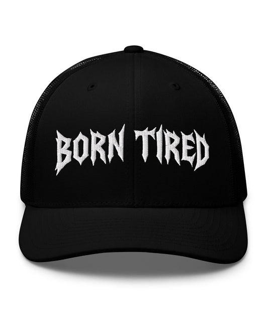 BORN TIRED Trucker Cap