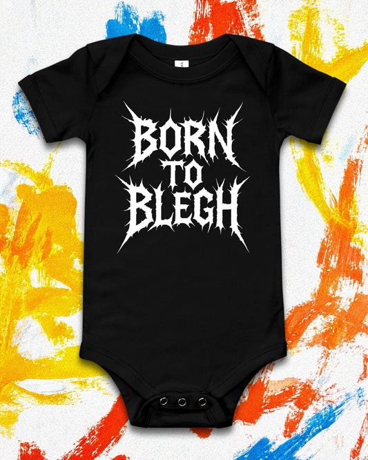 Born To BLEGH Baby Bodysuit