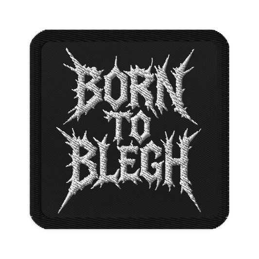 BORN TO BLEGH Patch