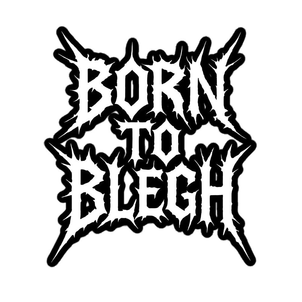 Born To BLEGH Sticker
