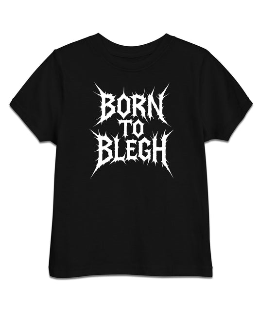 Born To BLEGH Toddler T-Shirt