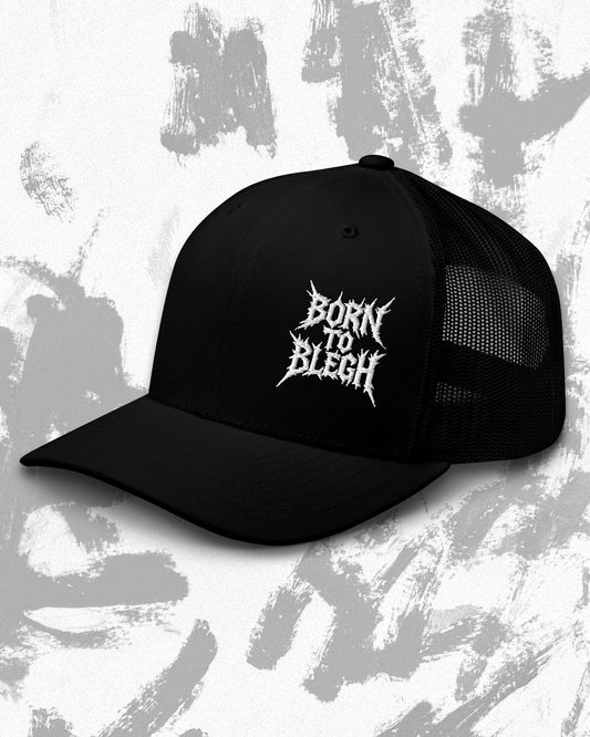 BORN TO BLEGH Trucker Cap