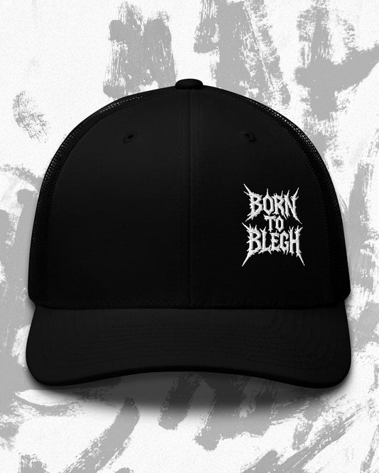 BORN TO BLEGH Trucker Cap