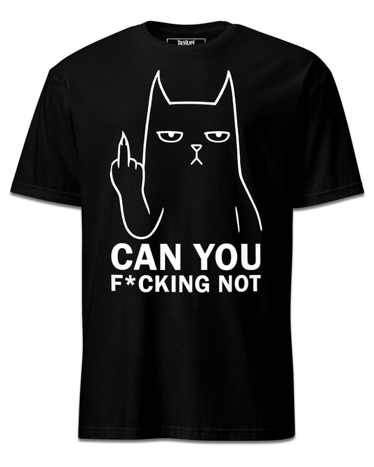 CAN YOU F*CKING NOT T-Shirt