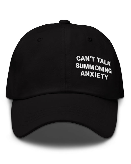 CAN’T TALK, SUMMONING ANXIETY Dad Hat