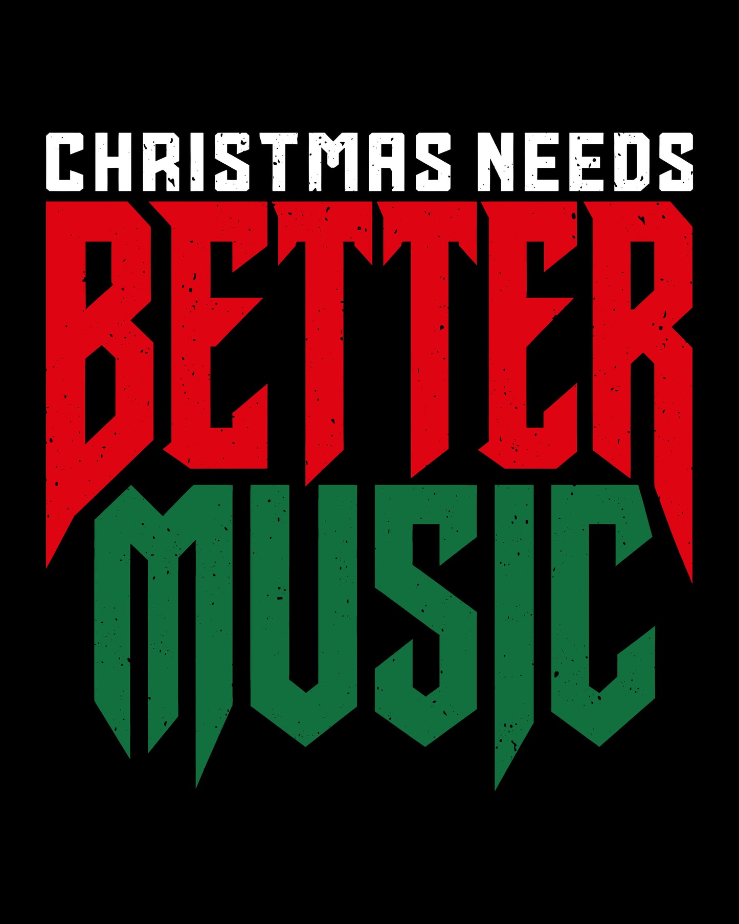 Christmas Needs Better Music T-Shirt