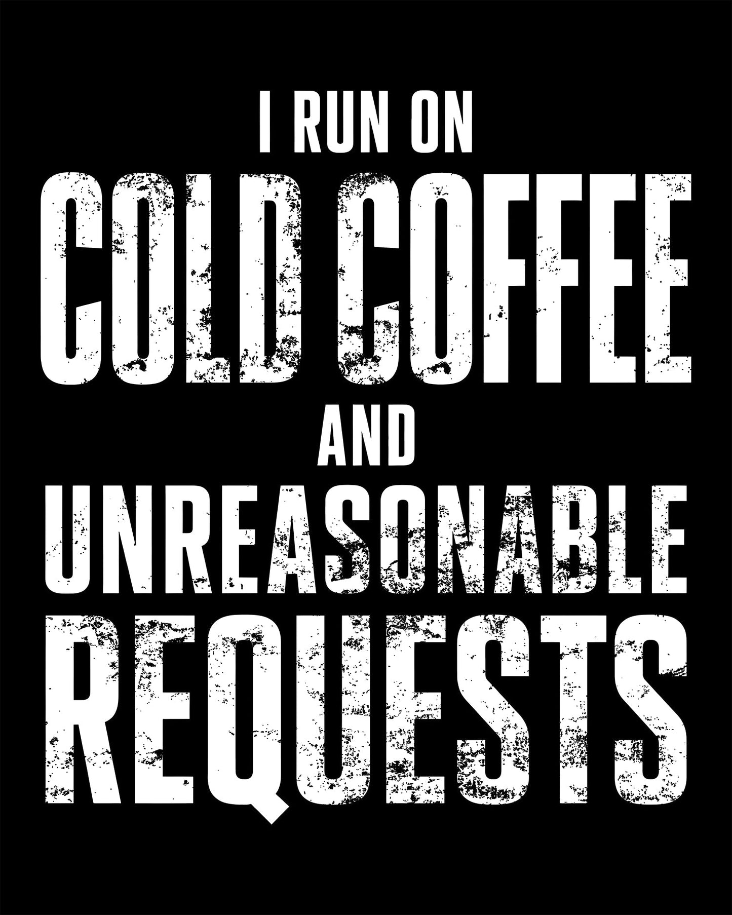Cold Coffee and Unreasonable Requests T-Shirt
