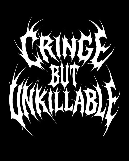 Cringe But Unkillable T-Shirt