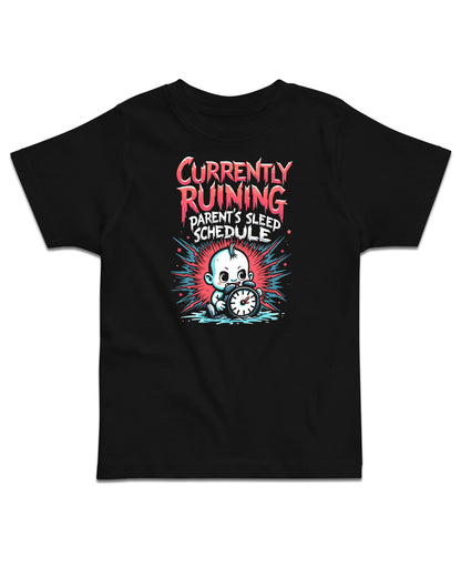 Currently Ruining Parent's Sleep Schedule Toddler T-Shirt
