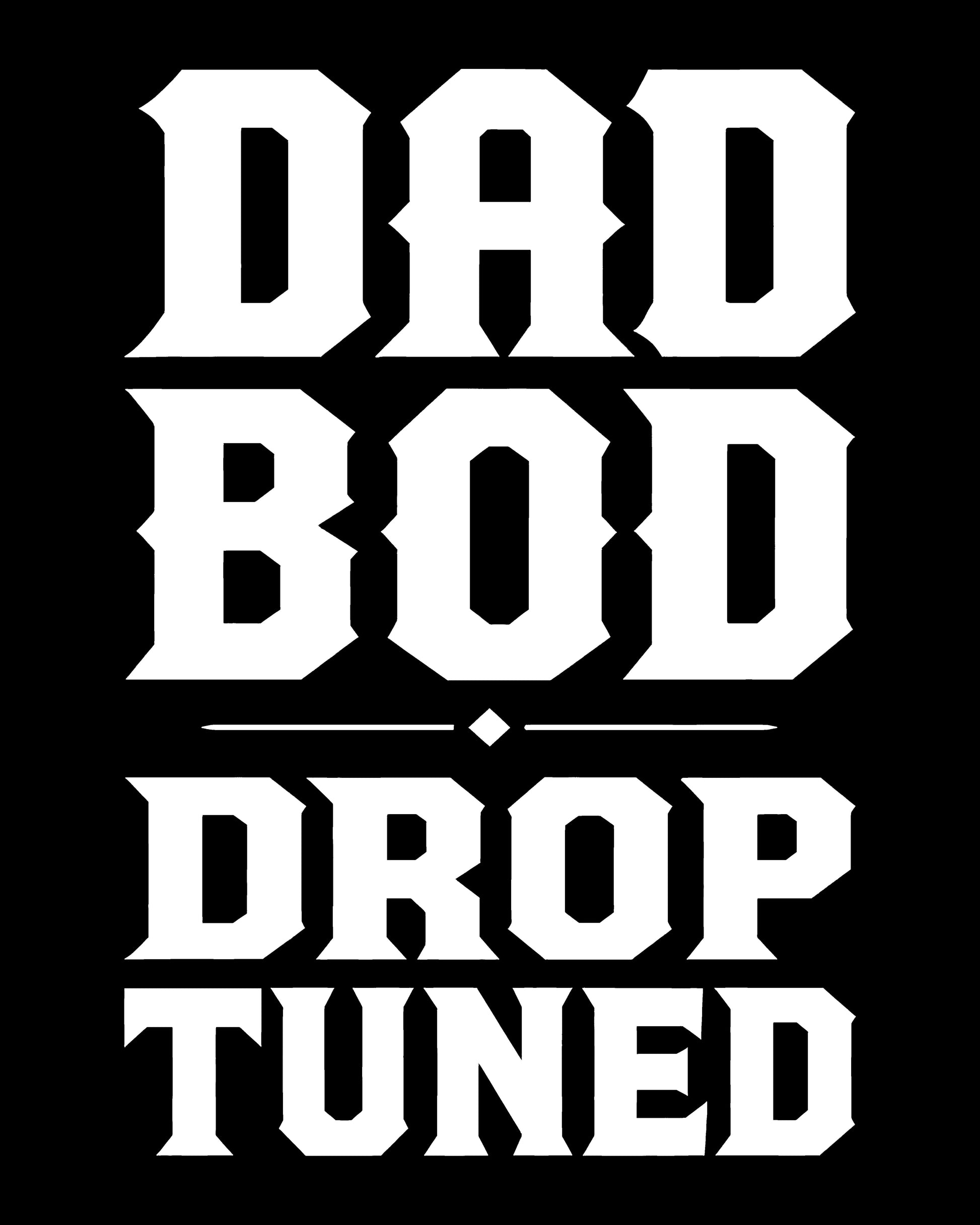 Dad Bod Drop Tuned T-Shirt
