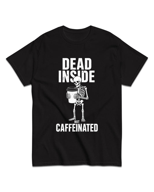 Dead Inside But Caffeinated T-Shirt