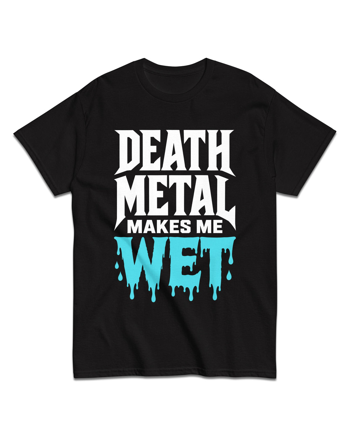 Death Metal Makes Me Wet