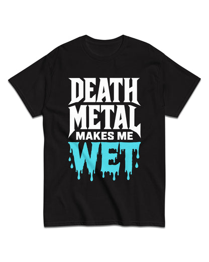Death Metal Makes Me Wet