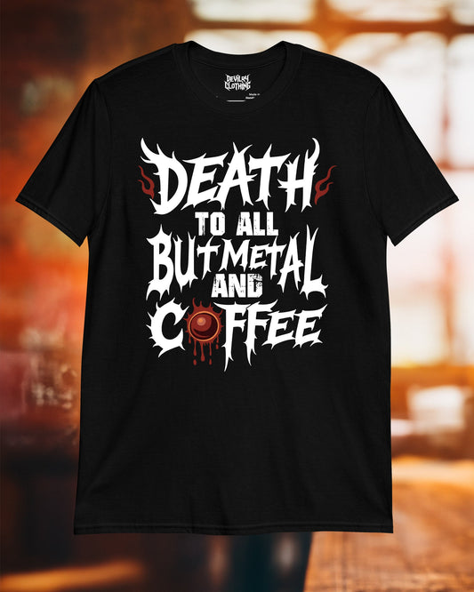 Death to All But Metal and Coffee T-Shirt