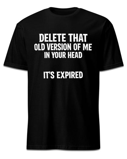 Delete That Old Version T-Shirt (front print)