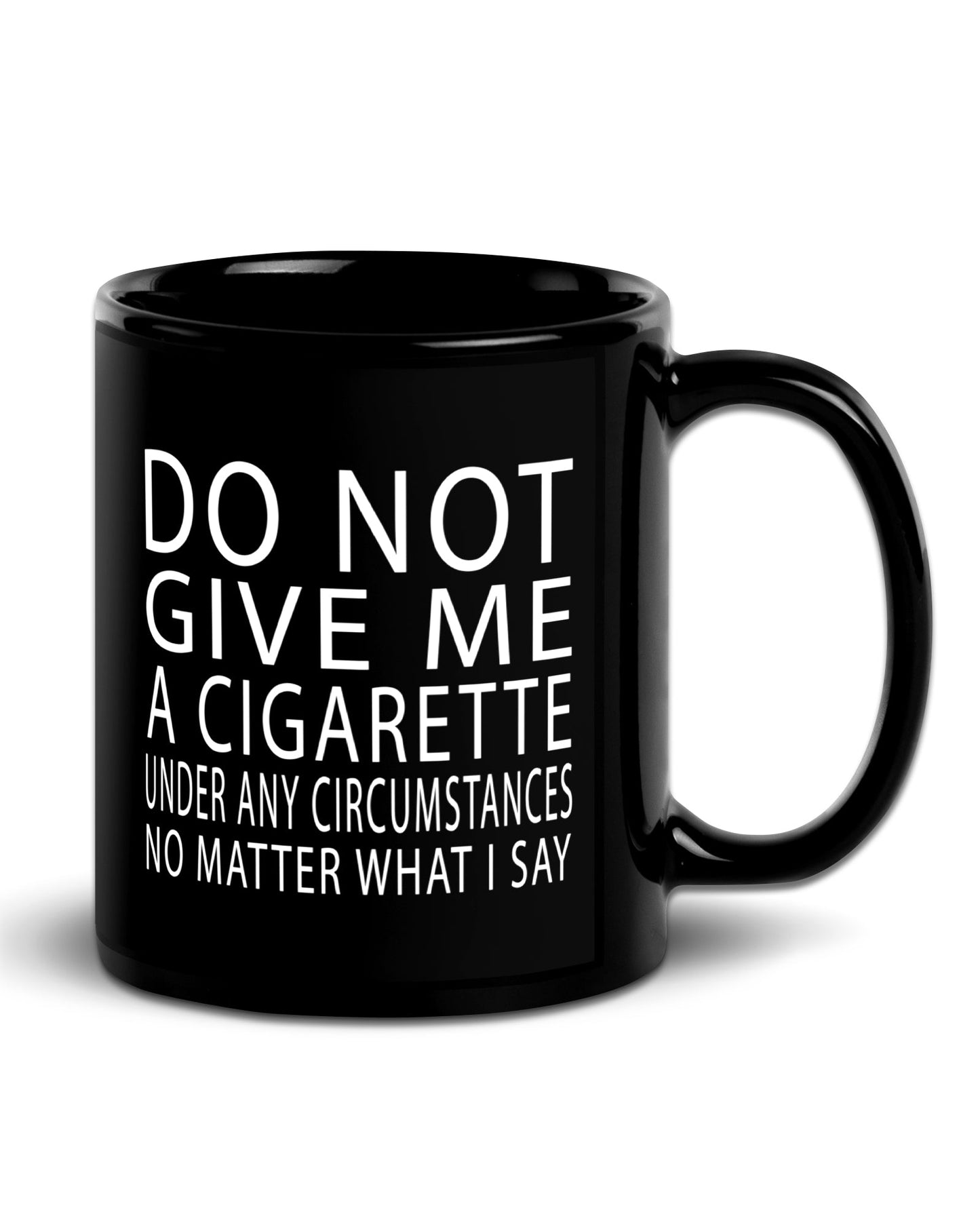 Do Not Give Me A Cigarette Mug