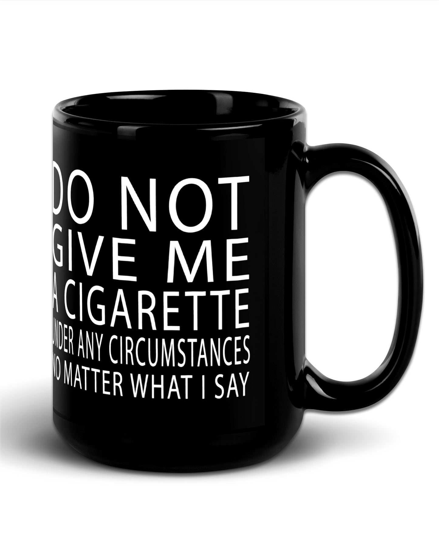 Do Not Give Me A Cigarette Mug