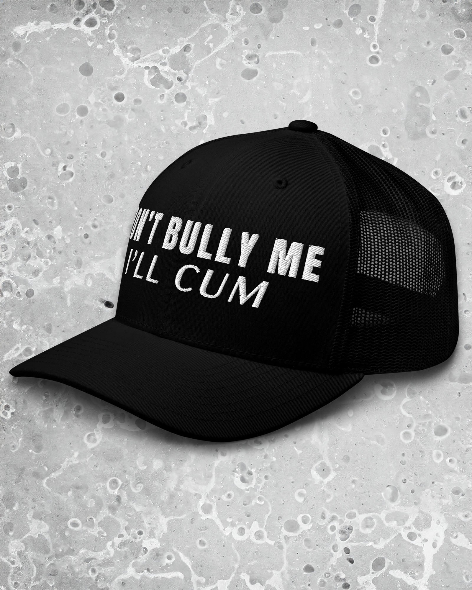 Don't Bully Me I’ll Cum Trucker Cap