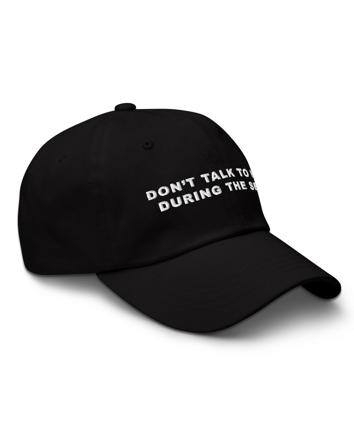 Don’t Talk During the Set Dad Hat