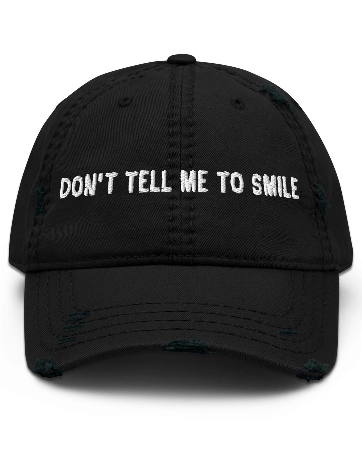 Don’t Tell Me To Smile Distressed Cap