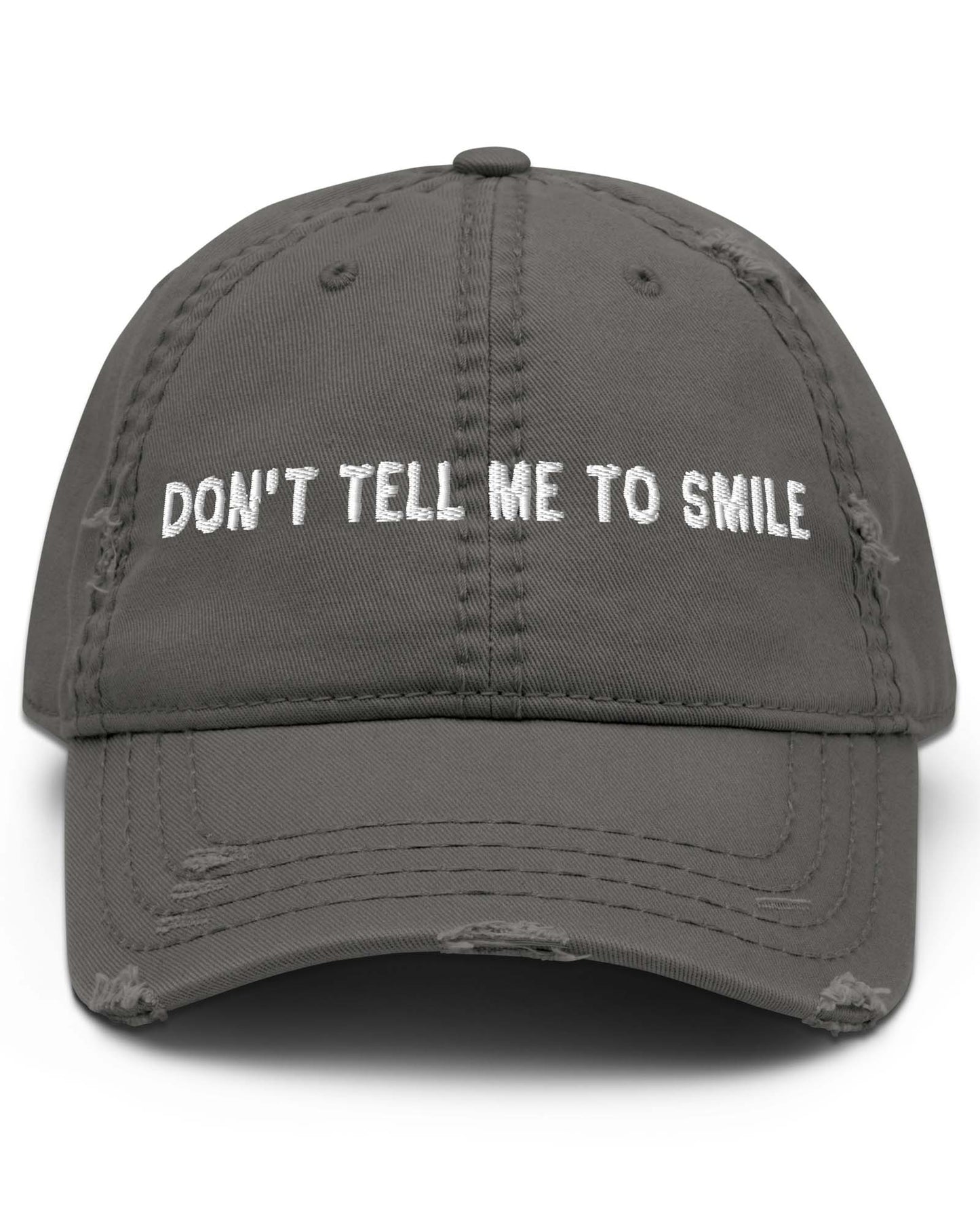 Don’t Tell Me To Smile Distressed Cap