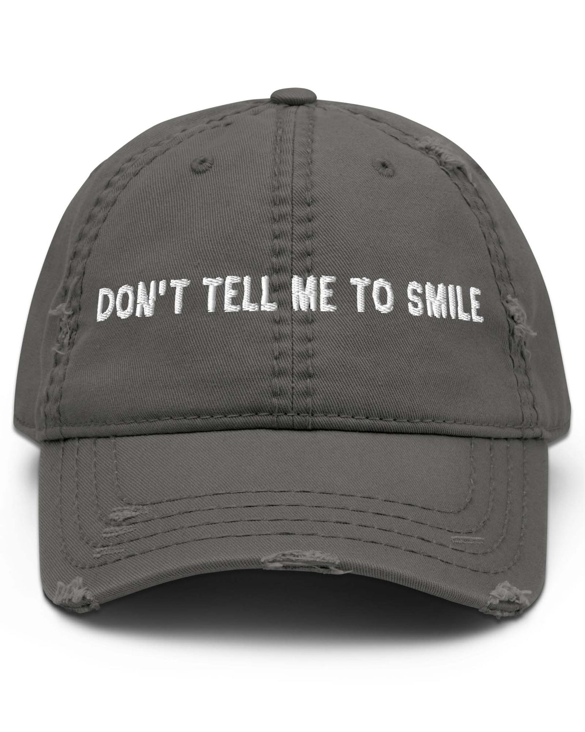Don’t Tell Me To Smile Distressed Cap