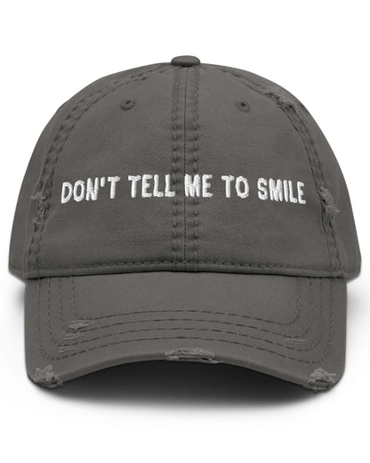 Don’t Tell Me To Smile Distressed Cap