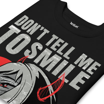 Don't Tell Me To Smile Sweatshirt