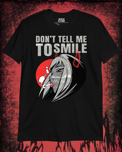 Don’t Tell Me To Smile T-Shirt