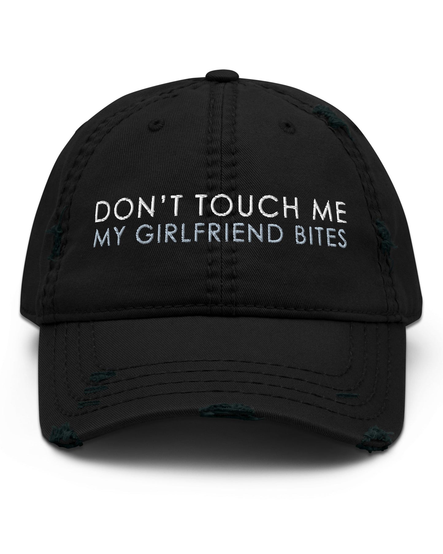 Don't Touch Me My Girlfriend Bites Distressed Dad Hat