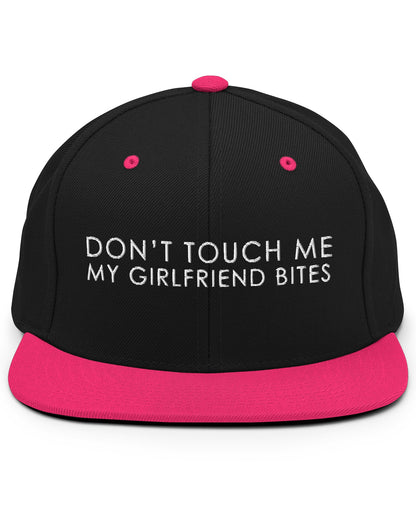 Don't Touch Me My Girlfriend Bites Snapback Hat