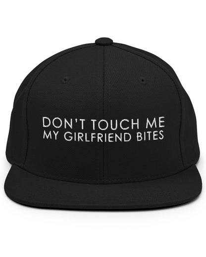 Don't Touch Me My Girlfriend Bites Snapback Hat