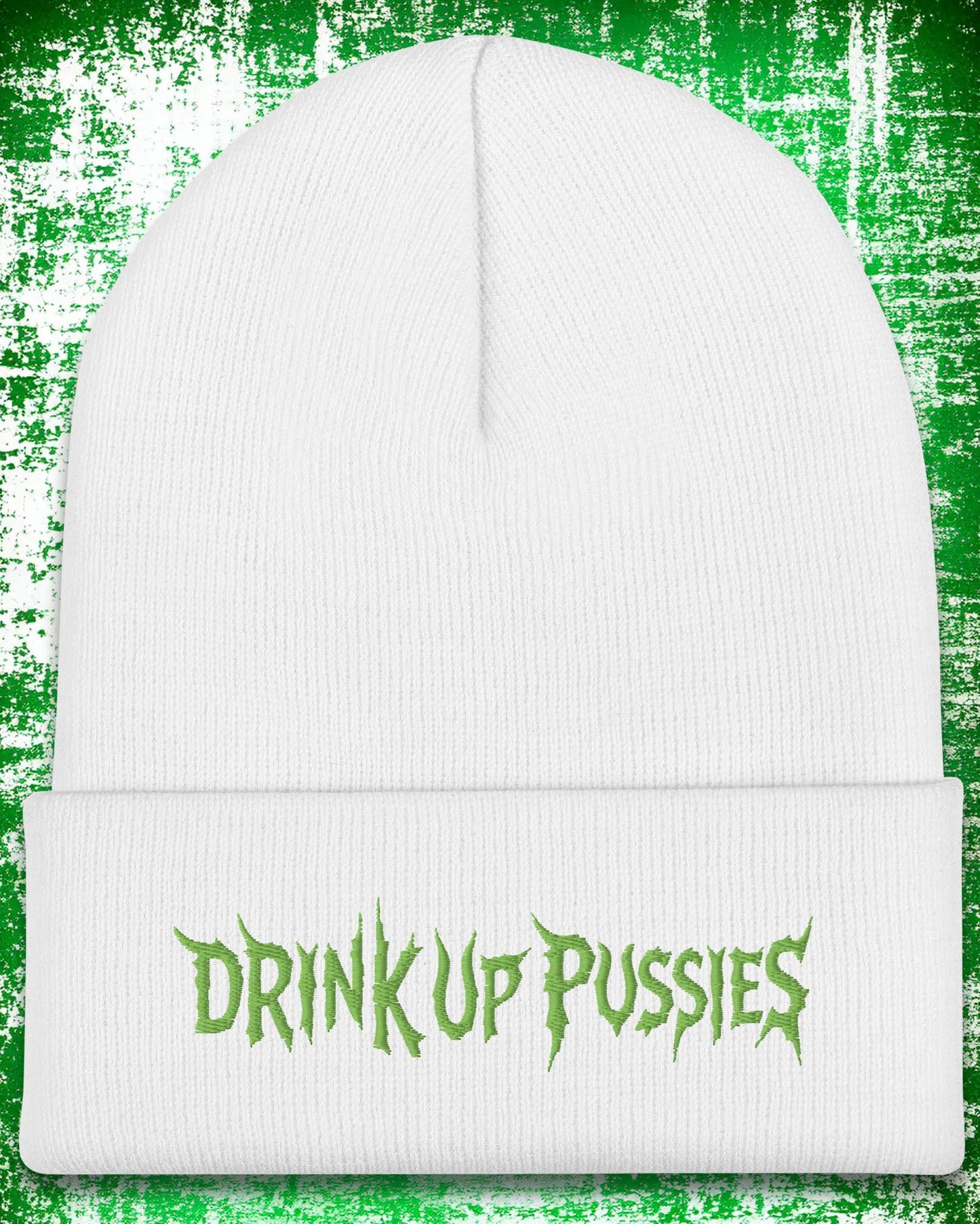 Drink Up Pussies Beanie