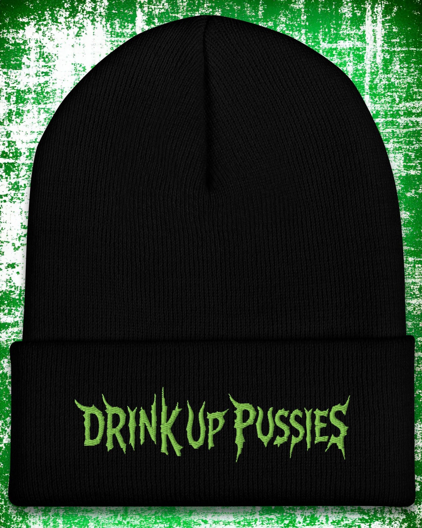 Drink Up Pussies Beanie