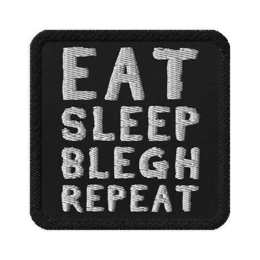 Eat Sleep BLEGH Repeat Patch