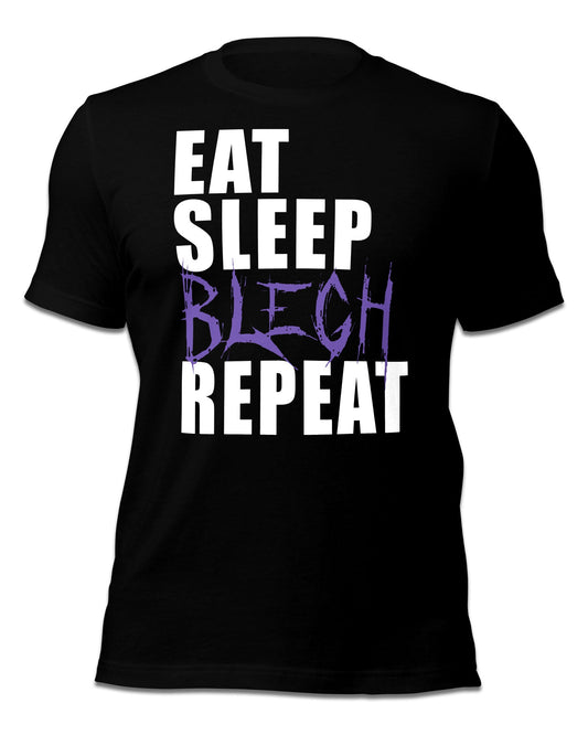 Eat Sleep BLEGH Repeat T-Shirt