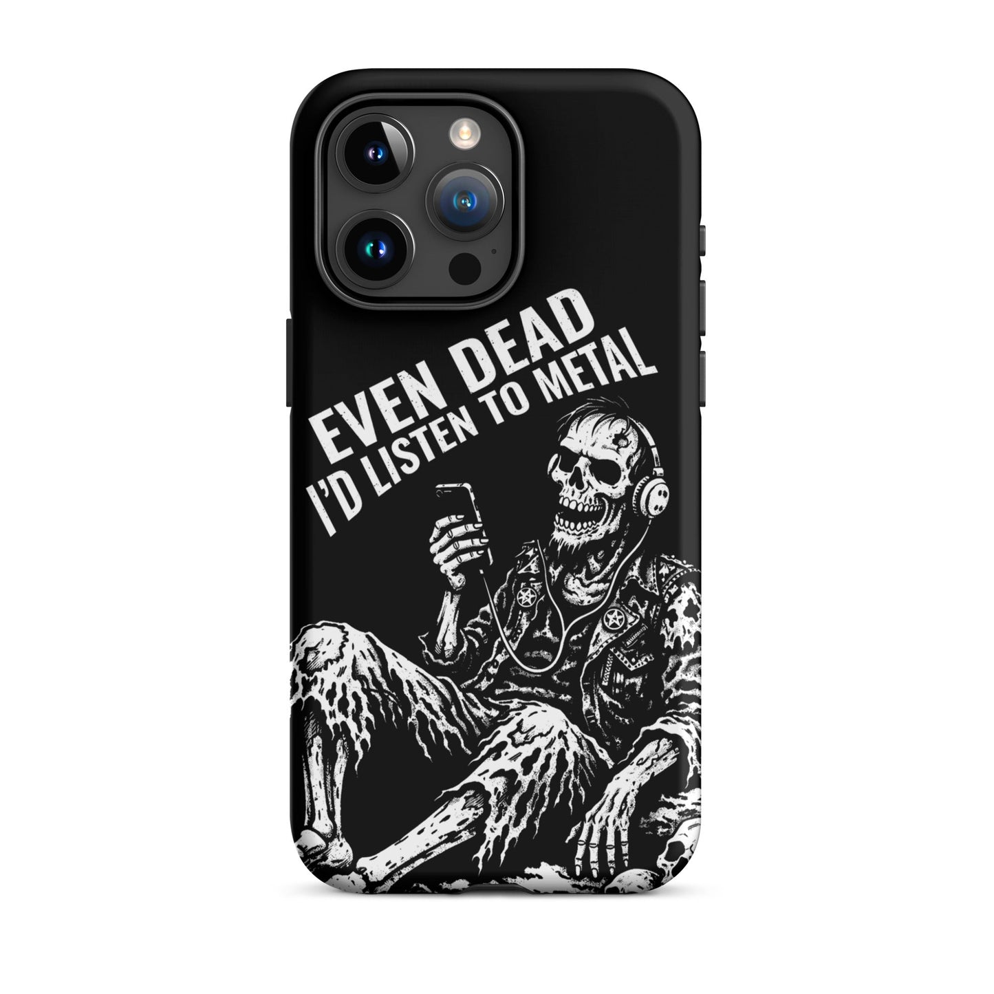 Even Dead I’d Listen to Metal iPhone Tough Case